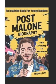 Paperback Post Malone Biography: The Journey To Stardom ( An Inspiring Book For Young Readers) Book