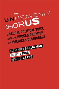 Paperback The Unheavenly Chorus: Unequal Political Voice and the Broken Promise of American Democracy Book