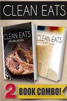 Paperback Grilling Recipes and Vitamix Recipes: 2 Book Combo Book