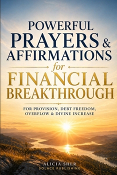 Paperback Powerful Prayers & Affirmations for Financial Breakthrough: For Provision, Debt Freedom, Overflow & Divine Increase Book