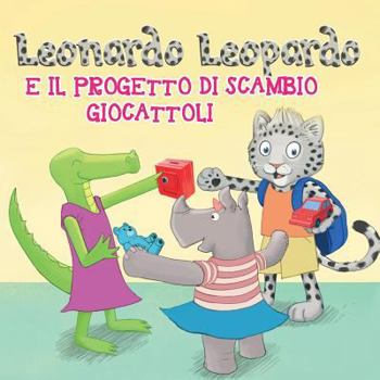 Paperback Leonardo Leopardo e il progetto di scambio giocattoli: Leonardo Leopardo e il progetto di scambio giocattoli [Italian] Book