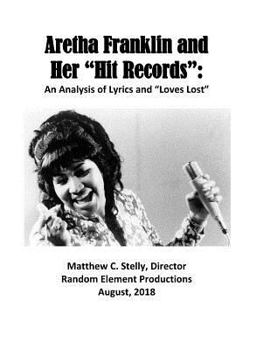 Paperback Aretha Franklin and Her "Hit Records": An Analysis of Lyrics and "Loves Lost" Book