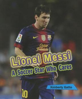 Lionel Messi: A Soccer Star Who Cares - Book  of the Sports Stars Who Care