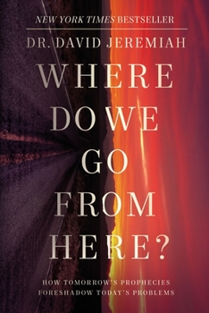 Paperback Where Do We Go from Here?: How Tomorrow's Prophecies Foreshadow Today's Problems Book