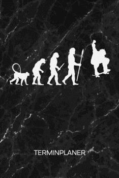 TERMINPLANER: Skateboarder Kalender Skating Terminkalender - Skateboarding Entwicklung Wochenplaner Skater Evolution Wochenplanung Rollbrett ... Skating To-Do Liste Termine (German Edition)
