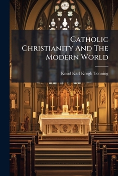 Paperback Catholic Christianity And The Modern World Book