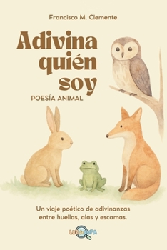 Paperback Adivina quién soy: Poesía animal [Spanish] Book