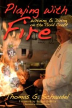 Hardcover Playing with Fire: Whining & Dining on the Gold Coast Book