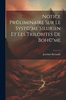 Paperback Notice pr(c)liminaire sur le syst(c)(R)me silurien et les trilobites de Boh(c)(R)me [French] Book