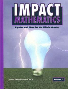 Hardcover Impact Mathematics: Algebra and More for the Middle Grades, Course 2 Book