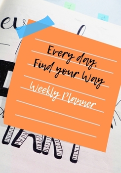 Paperback Every Day, Find Your Way: Weekly Planner Book