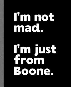 I'm not mad. I'm just from Boone.: A Fun Composition Book for a Native Boone, NC Resident and Sports Fan