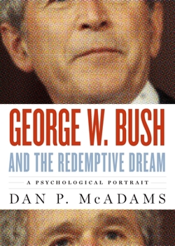 Hardcover George W. Bush and the Redemptive Dream: A Psychological Portrait Book