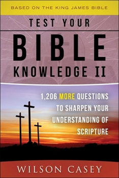 Paperback Test Your Bible Knowledge II: 1,206 More Questions to Sharpen Your Understanding of Scripture Book