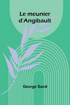 Le meunier d'Angibault (French Edition)