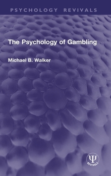 The Psychology of Gambling (Psychology Revivals)