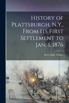 Paperback History of Plattsburgh, N.Y., From its First Settlement to Jan. 1, 1876 Book