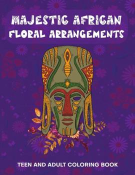 Paperback Majestic African Floral Arrangements Teen and Adult Coloring Book