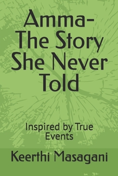 Amma- The Story She Never Told: Inspired by True Events