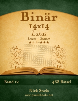 Paperback Binär 14x14 Luxus - Leicht bis Schwer - Band 12 - 468 Rätsel [German] Book
