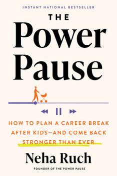 Hardcover The Power Pause: How to Plan a Career Break After Kids--And Come Back Stronger Than Ever Book