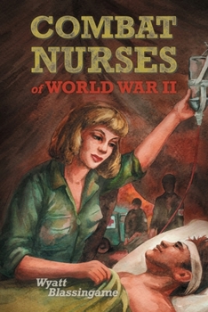 Combat Nurses of World War II (Landmark Books #116) - Book #116 of the Landmark Books