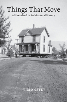 Paperback Things That Move: A Hinterland in Architectural History Book