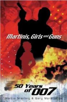 Hardcover Martinis, Girls and Guns : Fifty Years of 007 Book