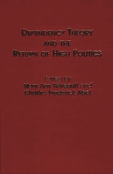 Hardcover Dependency Theory and the Return of High Politics Book