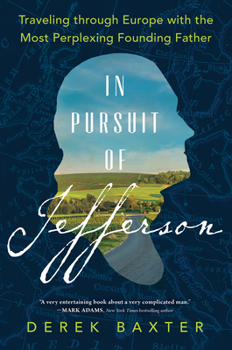Hardcover In Pursuit of Jefferson: Traveling Through Europe with the Most Perplexing Founding Father Book