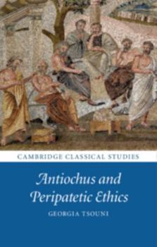 Antiochus and Peripatetic Ethics - Book  of the Cambridge Classical Studies