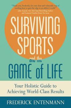 Paperback Surviving Sports and the Game of Life: Your Holistic Guide to Achieving World-Class Results Book