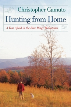 Paperback Hunting from Home: A Year Afield in the Blue Ridge Mountains Book