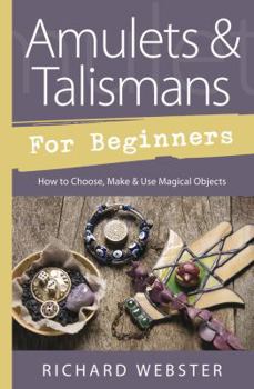 Paperback Amulets & Talismans for Beginners: How to Choose, Make & Use Magical Objects Book