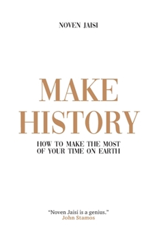 Paperback Make History: How to Make the Most of Your Time on Earth Book