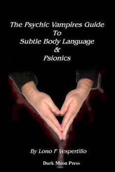 Paperback The Psychic Vampires Guide: To Subtle Body Language and Psionics Book