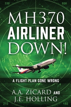 Paperback Mh370 Airliner Down!: A Flight Plan Gone Wrong Book