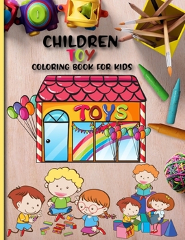 Children Toy Coloring Book For Kids: children coloring book For Children Gift Color And Learn With Toy Coloring Book