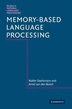 Memory-Based Language Processing - Book  of the Studies in Natural Language Processing