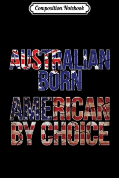 Paperback Composition Notebook: Australian Born American By Choice National Flag Journal/Notebook Blank Lined Ruled 6x9 100 Pages Book
