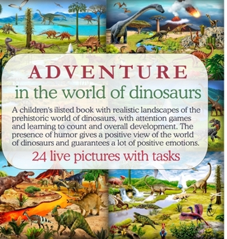 Hardcover Adventure in the world of dinosaurs: A children's ilisted book with realistic landscapes of the prehistoric world of dinosaurs, with attention games a Book