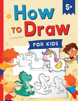 Paperback How to Draw for Kids: How to Draw 101 Cute Things for Kids Ages 5+ - Fun & Easy Simple Step by Step Drawing Guide to Learn How to Draw Cute Book