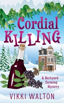 Cordial Killing - Book #2 of the Backyard Farming Mystery