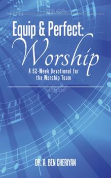 Paperback Equip & Perfect: Worship: A 52-Week Devotional for the Worship Team Book