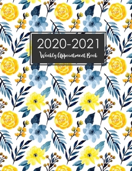 2020-2021 Weekly Appointment Book Daily Hourly Planner: Flower Cover | 14 Months July 2020 - August 2021 | Academic Weekly Monthly Planner | ... (Appointment Book 15 Minute Increments)