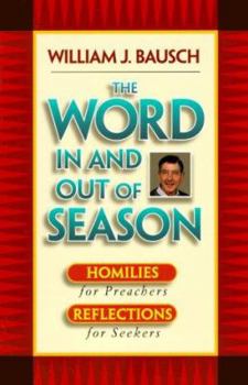 Paperback The Word In and Out of Season: Homilies for Preachers, Reflections for Seekers Book
