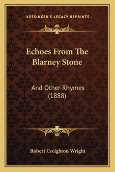 Paperback Echoes From The Blarney Stone: And Other Rhymes (1888) Book