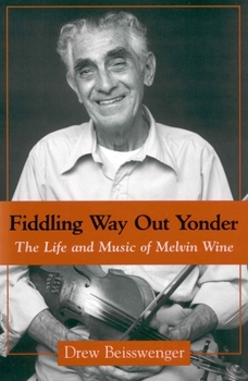 Hardcover Fiddling Way Out Yonder: The Life and Music of Melvin Wine Book