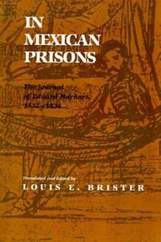 In Mexican Prisons: The Journal of Eduard Harkort, 1832-1834