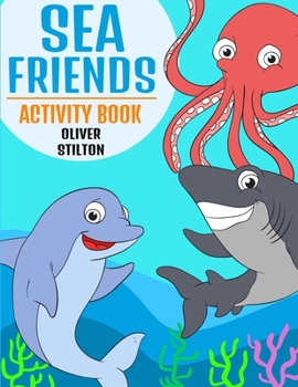 Paperback Sea Friends Activity Book: The Perfect Book for Never-Bored Kids. A Funny Workbook with Word Search, Rewriting Dots Exercises, Word to Picture Ma Book